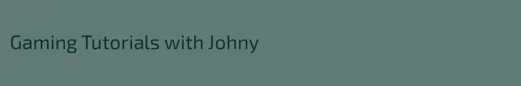 Gaming Tutorials with Johny